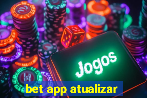 bet app atualizar