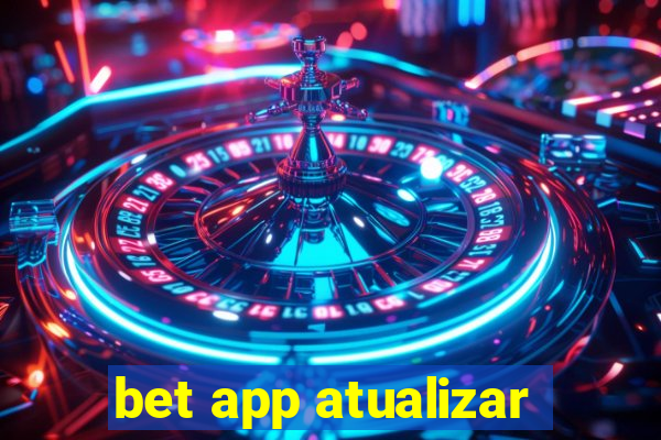 bet app atualizar