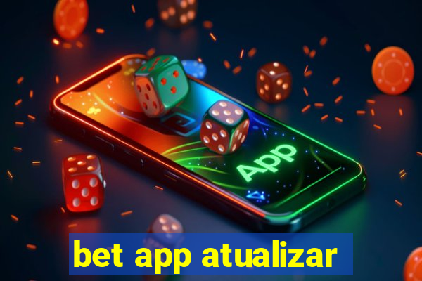 bet app atualizar