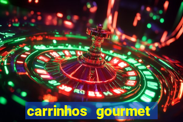 carrinhos gourmet para festas