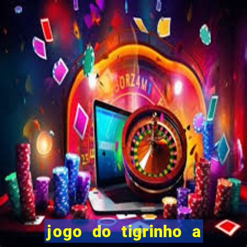 jogo do tigrinho a partir de r$ 5