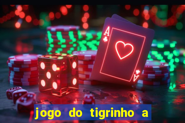 jogo do tigrinho a partir de r$ 5