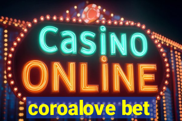 coroalove bet