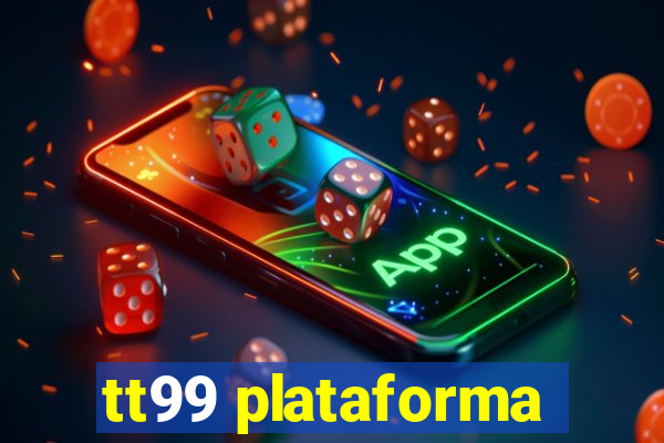 tt99 plataforma