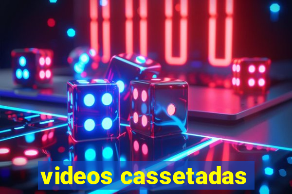 videos cassetadas