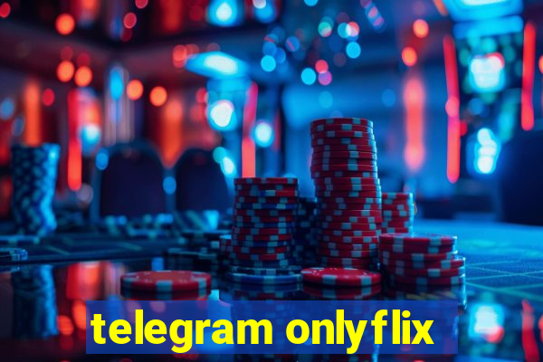 telegram onlyflix