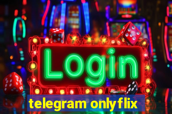 telegram onlyflix