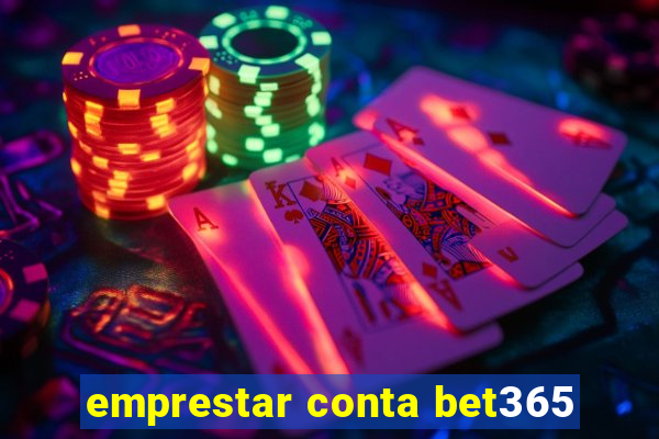 emprestar conta bet365