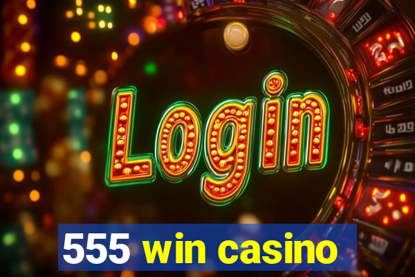 555 win casino