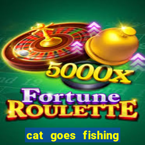 cat goes fishing free download