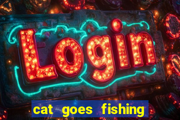 cat goes fishing free download