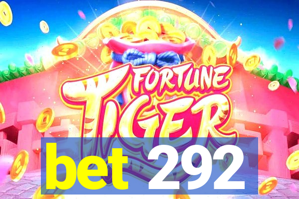 bet 292