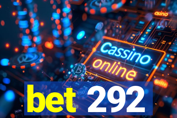 bet 292