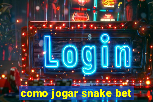 como jogar snake bet