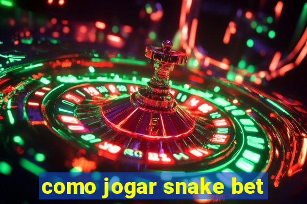 como jogar snake bet