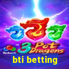 bti betting