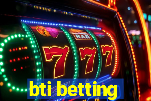 bti betting