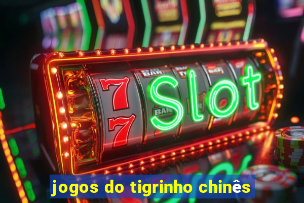 jogos do tigrinho chinês