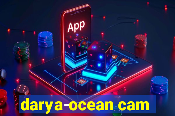 darya-ocean cam