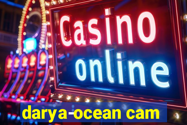 darya-ocean cam