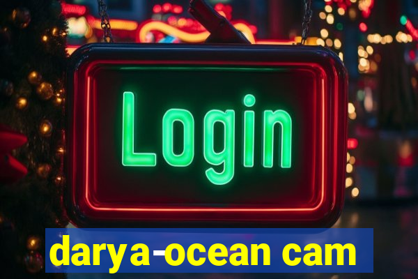 darya-ocean cam