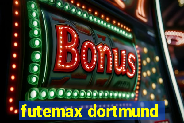 futemax dortmund