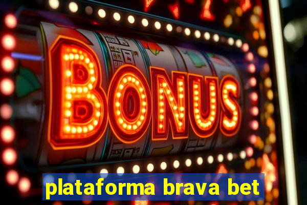 plataforma brava bet