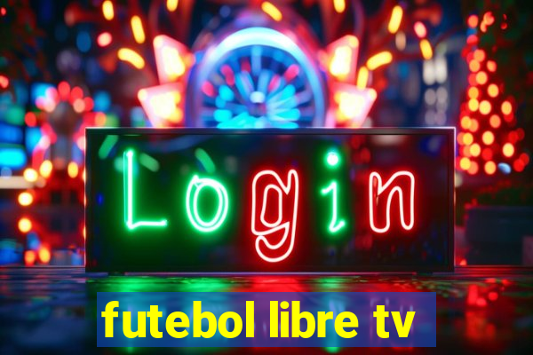 futebol libre tv