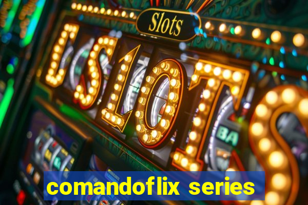 comandoflix series