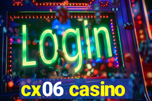 cx06 casino