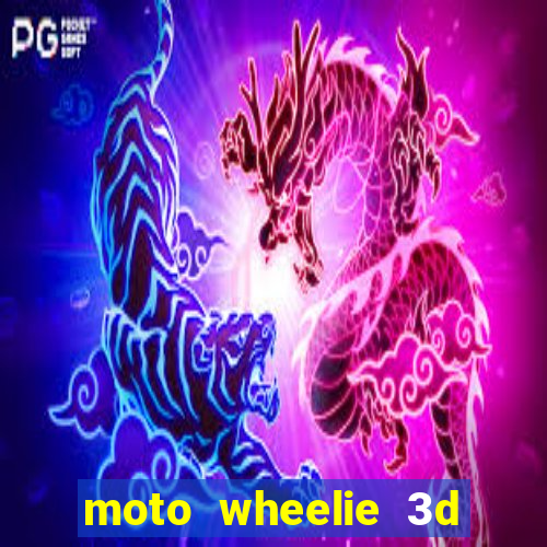 moto wheelie 3d dinheiro infinito