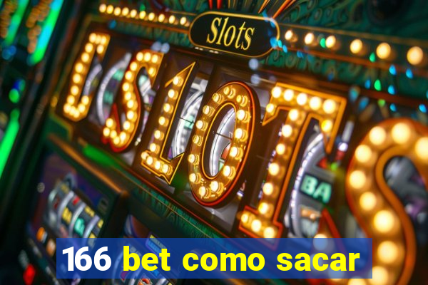 166 bet como sacar