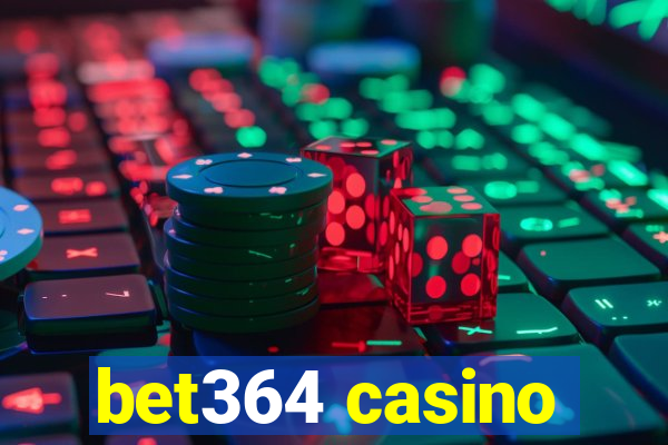 bet364 casino