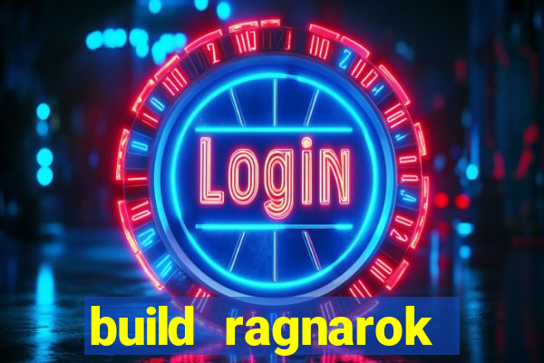 build ragnarok history reborn rag