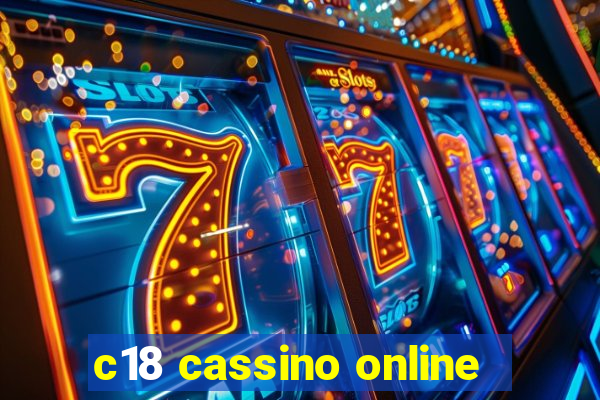 c18 cassino online