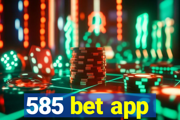 585 bet app