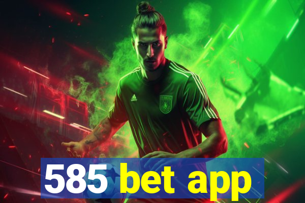 585 bet app