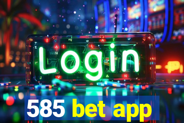 585 bet app