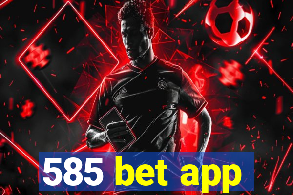 585 bet app