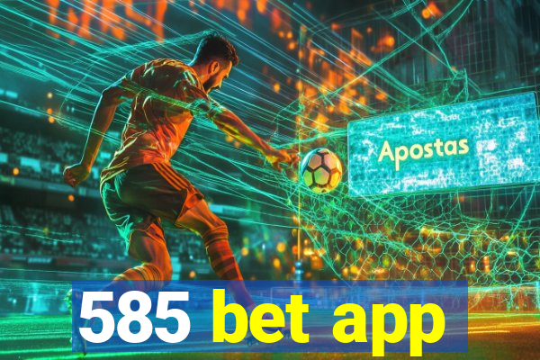 585 bet app