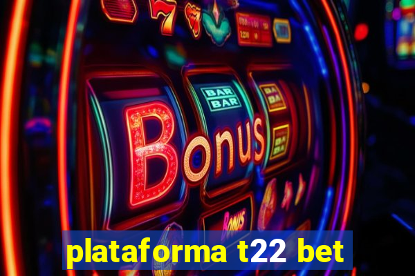 plataforma t22 bet