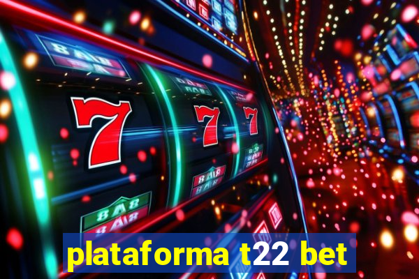 plataforma t22 bet