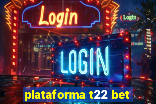 plataforma t22 bet