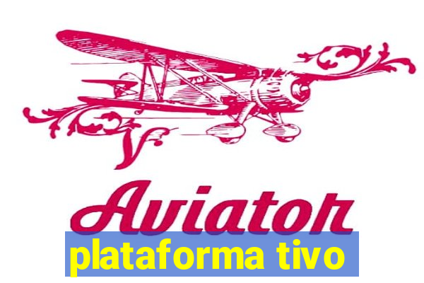 plataforma tivo