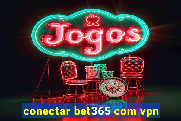 conectar bet365 com vpn