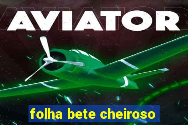 folha bete cheiroso