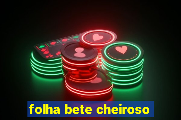 folha bete cheiroso