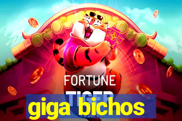 giga bichos