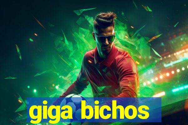 giga bichos