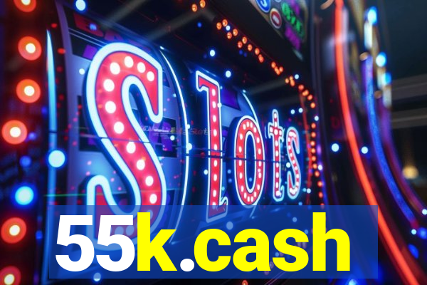 55k.cash